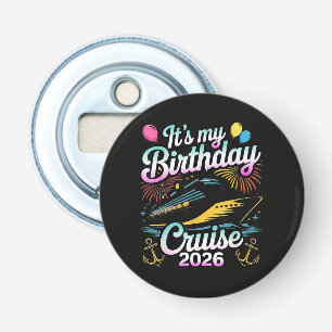 It's My Birthday Cruise 2026 Birthday Cruise Bottle Opener