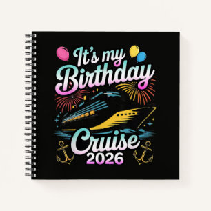 It's My Birthday Cruise 2026 Birthday Cruise Notebook