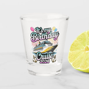 It's My Birthday Cruise 2026 Birthday Cruise Shot Glass