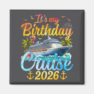 It's My Birthday Cruise 2026 Party Cruise Birthday Magnet