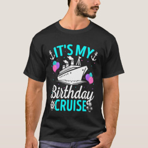 It's My Birthday Cruise Birthday Party Cruise Vaca T-Shirt