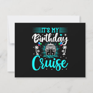 It's My Birthday Cruise - Cruise Vacation Birthday Invitation