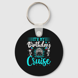 It's My Birthday Cruise - Cruise Vacation Birthday Key Ring