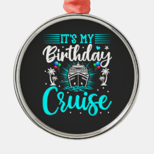 It's My Birthday Cruise - Cruise Vacation Birthday Metal Tree Decoration