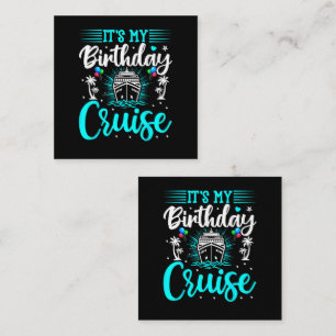 It's My Birthday Cruise - Cruise Vacation Birthday Square Business Card