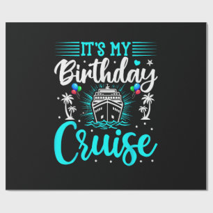 It's My Birthday Cruise - Cruise Vacation Birthday Wrapping Paper