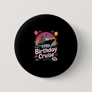 It's My Birthday Cruise Cute Pink Sea Trip Women G 6 Cm Round Badge