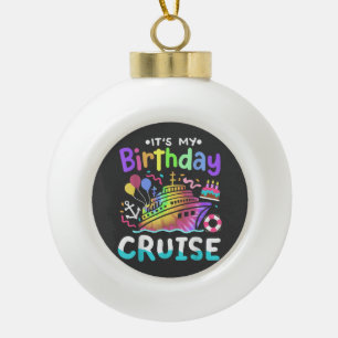 It's My Birthday Cruise Tie Dye Vacation Trip  Ceramic Ball Christmas Ornament