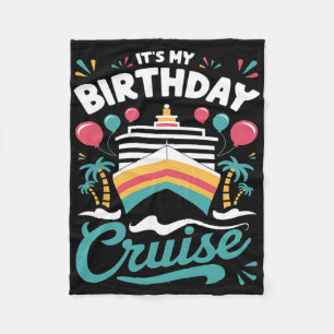 It's My Birthday Cruise Vacation Birthday Party Cr Fleece Blanket
