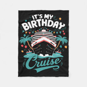 It's My Birthday Cruise Vacation Birthday Party Cr Fleece Blanket