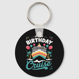 It's My Birthday Cruise Vacation Birthday Party Cr Key Ring