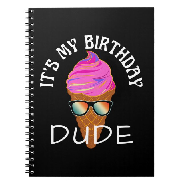 ITS MY BIRTHDAY DUDE NOTEBOOK (Front)