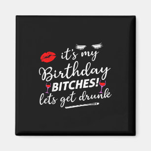 Its My Birthday Es Lets Get Drunk  Magnet