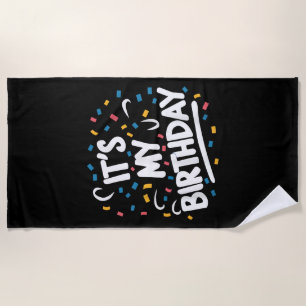 It's My Birthday For Boys Girls Kids Men Women Fun Beach Towel