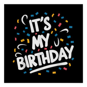 It's My Birthday For Boys Girls Kids Men Women Fun Poster