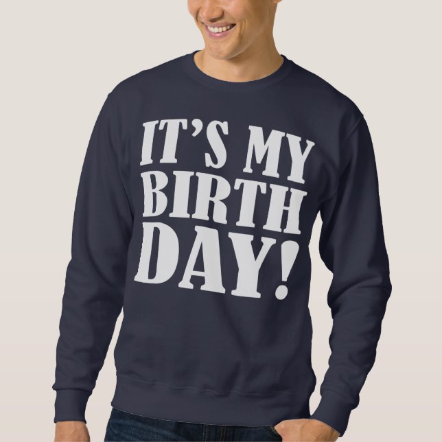 It's My Birthday for Women Men Teens Girls Boys  Sweatshirt (Front)