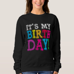 It's My Birthday For Women Teens Girls Birthday Sweatshirt
