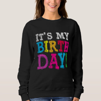 It's My Birthday For Women Teens Girls Birthday Sweatshirt