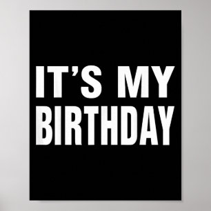 Its My Birthday Funny Gift For Boys Girls Kids Men Poster