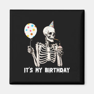 It's My Birthday Halloween Skeleton Funny Birthday Magnet