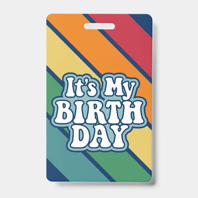 It's My Birthday - Happy Stripe Rainbow Colours ID Badge (Front)