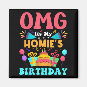 It's my birthday homie gift family happy birthday magnet