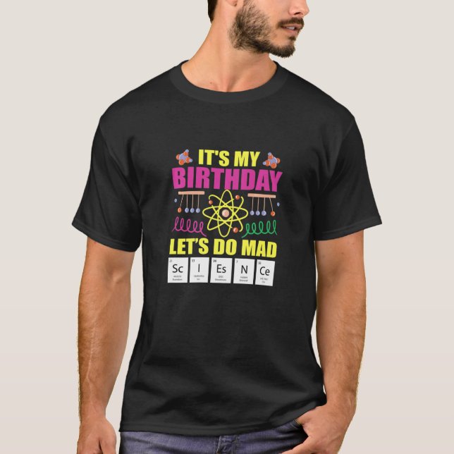 Its My Birthday Lets Do Science T-Shirt (Front)