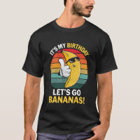 It's My Birthday Let's Go Bananas Funny Banana