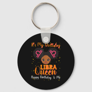 Its My Birthday Libra Queen Happy Birthday To Me A Key Ring