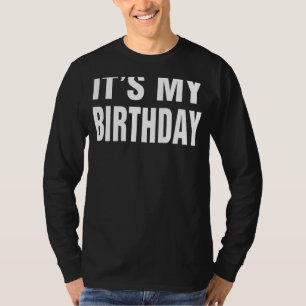 It's My Birthday Men Women Boys Girls Teen Kids T-Shirt