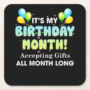 It's My Birthday Month, Accepting Gifts All Month Square Paper Coaster