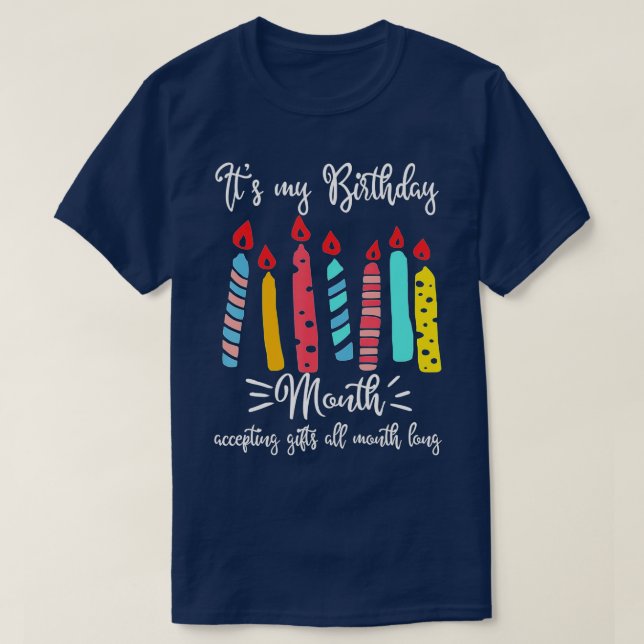 ITS MY BIRTHDAY MONTH  ACCEPTING GIFTS ALL MONTH  T-Shirt (Design Front)