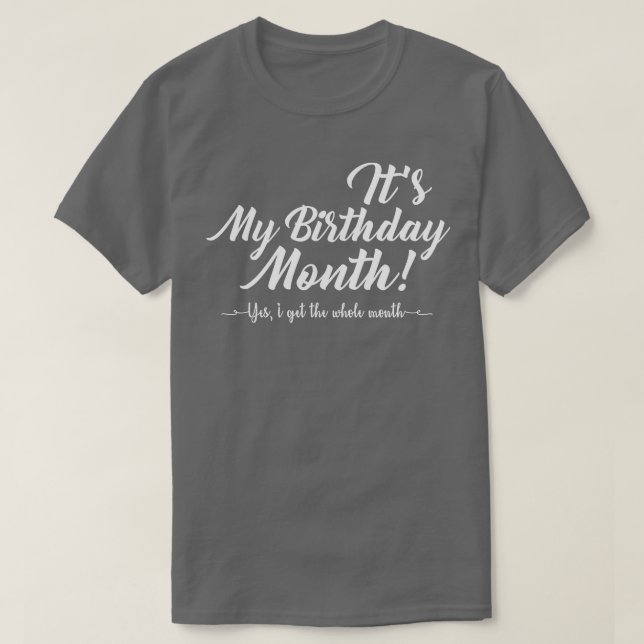 Its My Birthday Month  Gift  T-Shirt (Design Front)