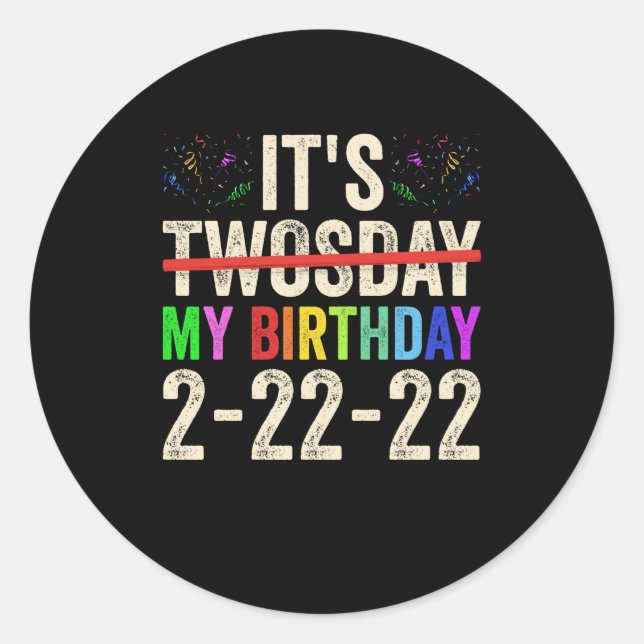 Its My Birthday On Twosday February 22nd 2022 Classic Round Sticker (Front)