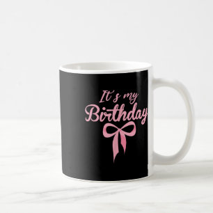 Its My Birthday Pink Coquette Bow Birthday Girls W Coffee Mug