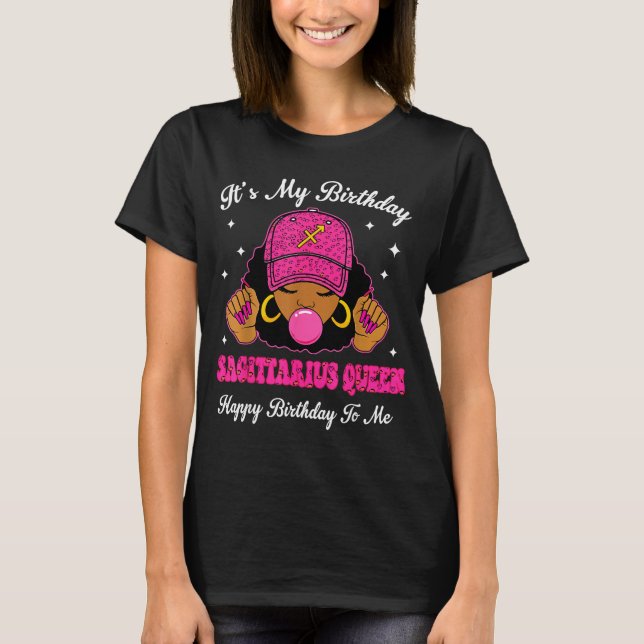 It's My Birthday Sagittarius Queen Happy Birthday  T-Shirt (Front)