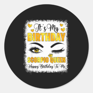 Its My Birthday Scorpio Queen Happy Bday To Me Zod Classic Round Sticker