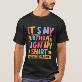 It'S My Birthday Sign My Backside Please Birthday T-Shirt