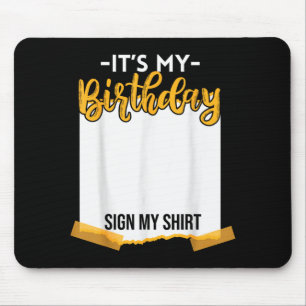 It's my birthday sign my funny birthday  mouse pad