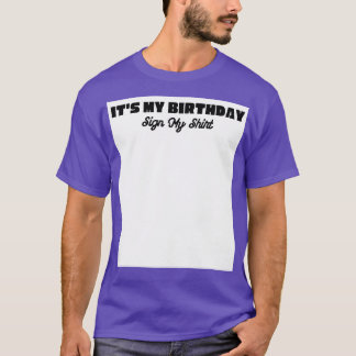 Its My Birthday Sign My Funny T-Shirt