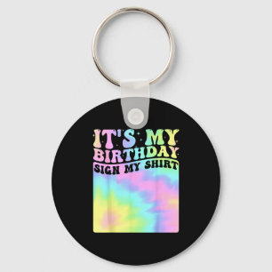 Its My Birthday Sign My Shirt Cute Groovy Birthday Key Ring