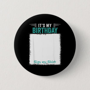 Its My Birthday Sign My Shirt Funny 6 Cm Round Badge