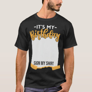 It's My Birthday Sign My Shirt Funny Birthday T-Sh