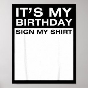 Its My Birthday Sign My Shirt Funny Men Women Boys
