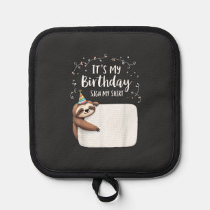 It's My Birthday Sign My Shirt Novelty Party anima Pot Holder