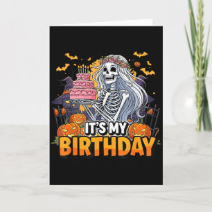 Its My Birthday Skeleton Halloween Girl Birthday W Card