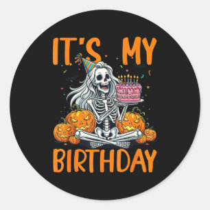 Its My Birthday Skeleton Halloween Women Birthday  Classic Round Sticker