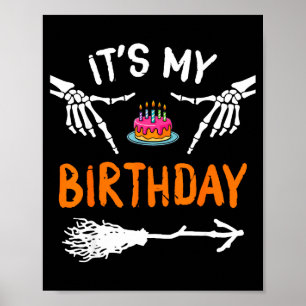 Its My Birthday Skeleton Happy Halloween Birthday Poster
