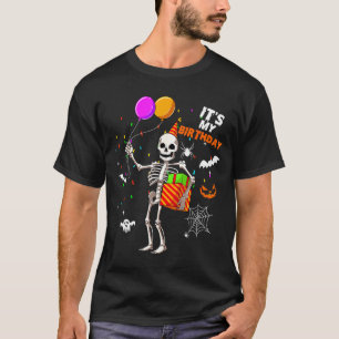 Its My Birthday Skeleton Happy Halloween Birthday  T-Shirt
