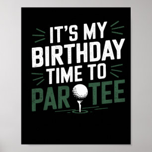 It's My Birthday Time To Par Tee Golf Party Golfer Poster